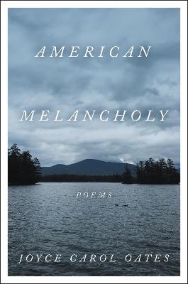 American Melancholy - Joyce Carol Oates