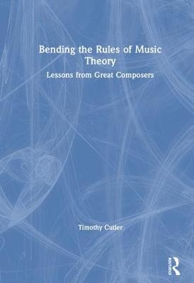 Bending the Rules of Music Theory - Timothy Cutler