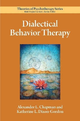 Dialectical Behavior Therapy - Alexander L. Chapman, Katherine L. Dixon-Gordon