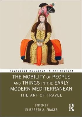 The Mobility of People and Things in the Early Modern Mediterranean - 