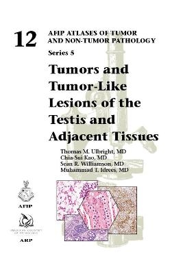 Tumors and Tumor-Like Lesions of the Testis and Adjacent Tissues - Thomas M. Ulbright, Chia-Sui Kao, Sean R. Williamson, Muhammad T. Idrees