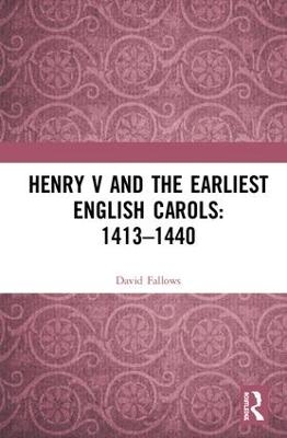 Henry V and the Earliest English Carols: 1413–1440 - David Fallows