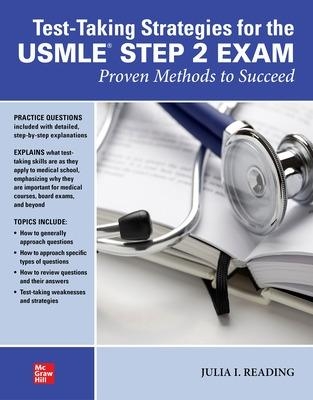 Test-Taking Strategies for the USMLE STEP 2 Exam: Proven Methods to Succeed - Julia I. Reading