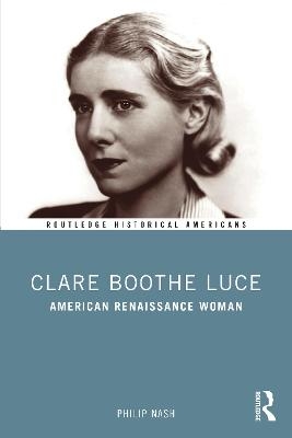 Clare Boothe Luce - Philip Nash