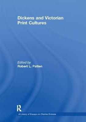 Dickens and Victorian Print Cultures - 