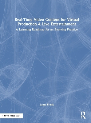 Real-Time Video Content for Virtual Production & Live Entertainment - Laura Frank