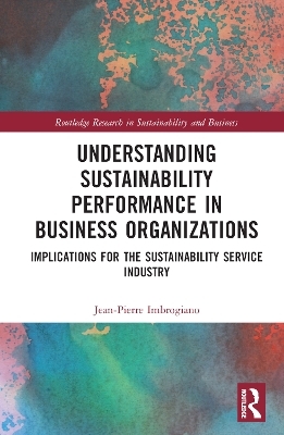 Understanding Sustainability Performance in Business Organizations - Jean-Pierre Imbrogiano