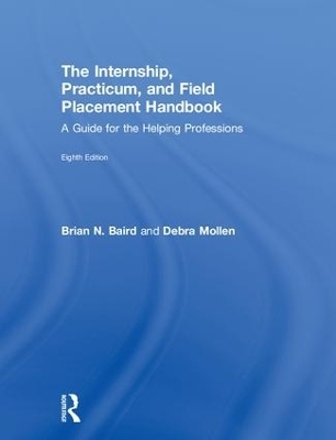 Internship, Practicum, and Field Placement Handbook - Brian N. Baird, Debra Mollen