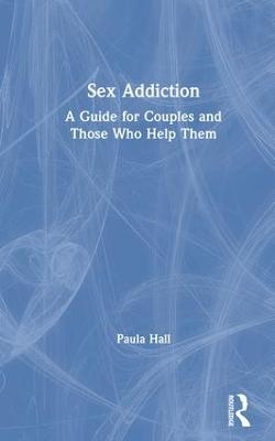 Sex Addiction - Paula Hall