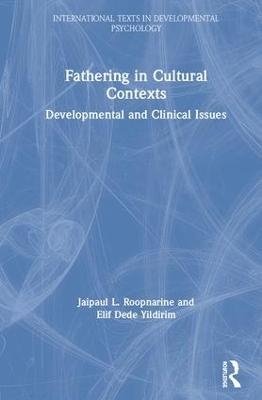 Fathering in Cultural Contexts - Jaipaul Roopnarine, Elif Dede Yildirim