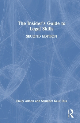 The Insider's Guide to Legal Skills - Emily Allbon, Sanmeet Kaur Dua