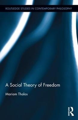 A Social Theory of Freedom - Mariam Thalos