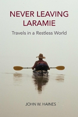 Never Leaving Laramie - John W. Haines
