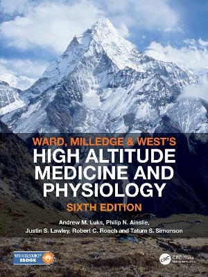 Ward, Milledge and West’s High Altitude Medicine and Physiology - Andrew M. Luks, Philip N. Ainslie, Justin S. Lawley, Robert C. Roach, Tatum S. Simonson