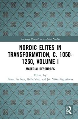 Nordic Elites in Transformation, c. 1050-1250, Volume I - 