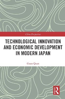 Technological Innovation and Economic Development in Modern Japan - Guan Quan