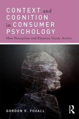 Context and Cognition in Consumer Psychology - Gordon Foxall
