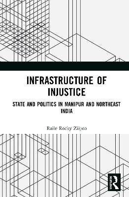 Infrastructure of Injustice - Raile Rocky Ziipao