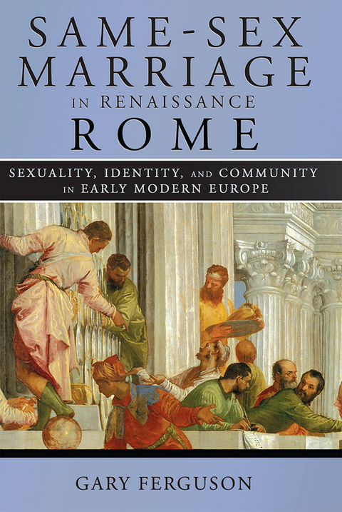 Same-Sex Marriage in Renaissance Rome -  Gary Ferguson