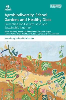 Agrobiodiversity, School Gardens and Healthy Diets - 