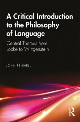 A Critical Introduction to the Philosophy of Language - John Fennell