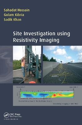 Site Investigation using Resistivity Imaging - Sahadat Hossain, Golam Kibria, Sadik Khan