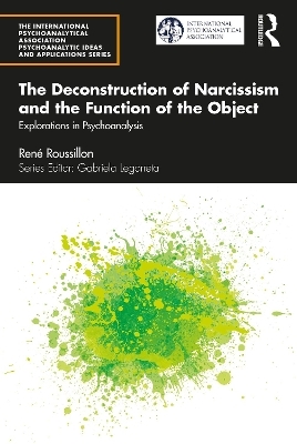 The Deconstruction of Narcissism and the Function of the Object - René Roussillon