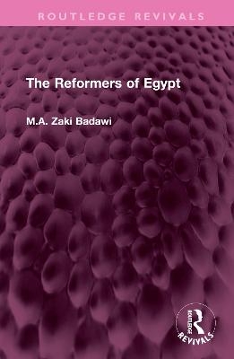 The Reformers of Egypt - M.A. Zaki Badawi