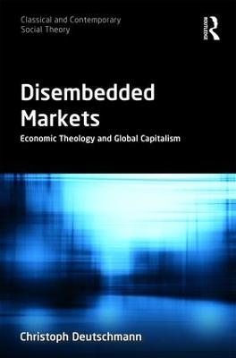 Disembedded Markets - Christoph Deutschmann