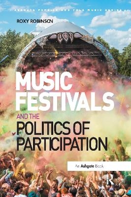 Music Festivals and the Politics of Participation - Roxy Robinson