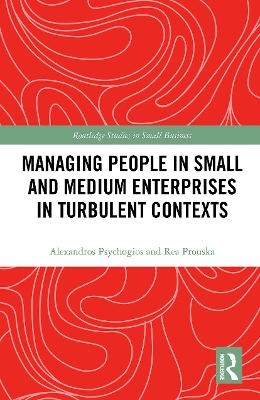 Managing People in Small and Medium Enterprises in Turbulent Contexts - Alexandros Psychogios, Rea Prouska