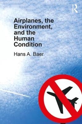 Airplanes, the Environment, and the Human Condition - Hans A. Baer