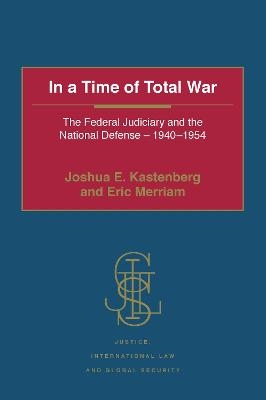 In a Time of Total War - Joshua E. Kastenberg, Eric Merriam