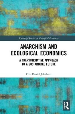 Anarchism and Ecological Economics - Ove Daniel Jakobsen