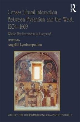 Cross-Cultural Interaction Between Byzantium and the West, 1204–1669 - 