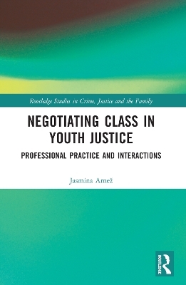 Negotiating Class in Youth Justice - Jasmina Arnež