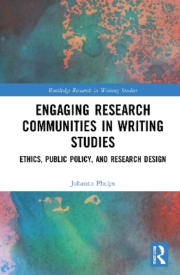 Engaging Research Communities in Writing Studies - Johanna Phelps
