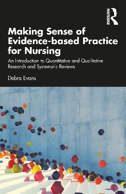 Making Sense of Evidence-based Practice for Nursing - Debra Evans