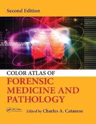 Color Atlas of Forensic Medicine and Pathology - Charles Catanese