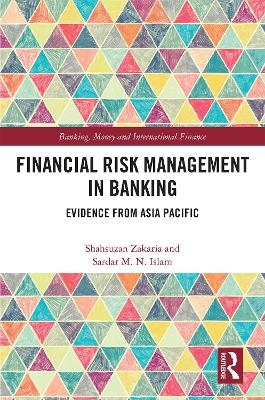 Financial Risk Management in Banking - Shahsuzan Zakaria, Sardar Islam