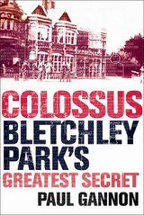 Colossus: Bletchley Park's Last Secret -  Paul Gannon