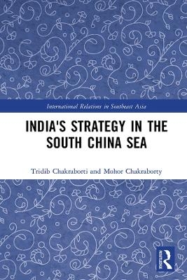 India's Strategy in the South China Sea - Tridib Chakraborti, Mohor Chakraborty