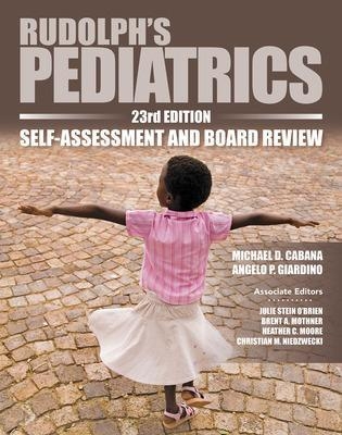 Rudolph's Pediatrics, 23rd Edition, Self-Assessment and Board Review - Michael Cabana, Angelo P. Giardino