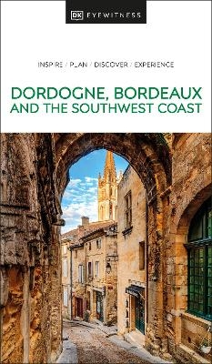 DK Eyewitness Dordogne, Bordeaux and the Southwest Coast -  DK Eyewitness