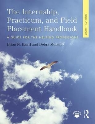 Internship, Practicum, and Field Placement Handbook - Brian N. Baird, Debra Mollen