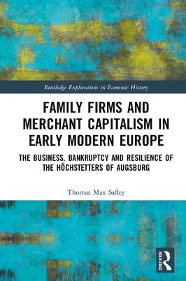 Family Firms and Merchant Capitalism in Early Modern Europe - Thomas Max Safley