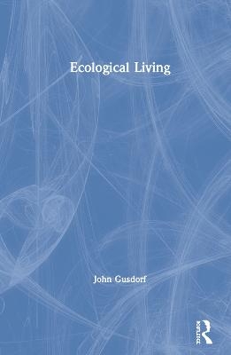 Ecological Living - John Gusdorf