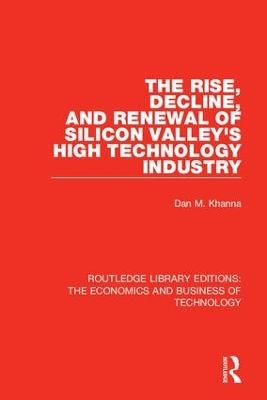 The Rise, Decline and Renewal of Silicon Valley's High Technology Industry - Dan Khanna