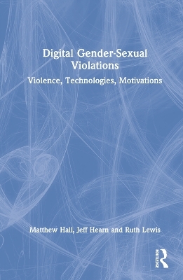 Digital Gender-Sexual Violations - Matthew Hall, Jeff Hearn, Ruth Lewis