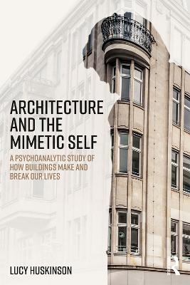 Architecture and the Mimetic Self - Lucy Huskinson